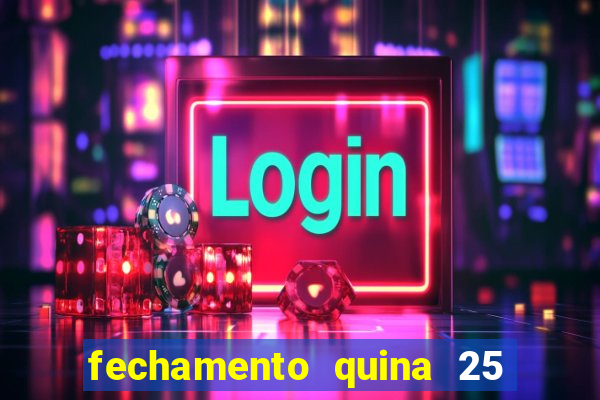 fechamento quina 25 garante quadra com